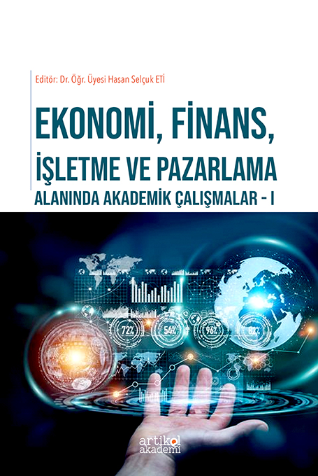 Ekonomi, Finans, İşletme ve Pazarlama Alanında Akademik Çalışmalar - I