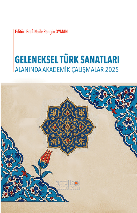 GELENEKSEL TÜRK SANATLARI ALANINDA AKADEMİK ÇALIŞMALAR- 2025