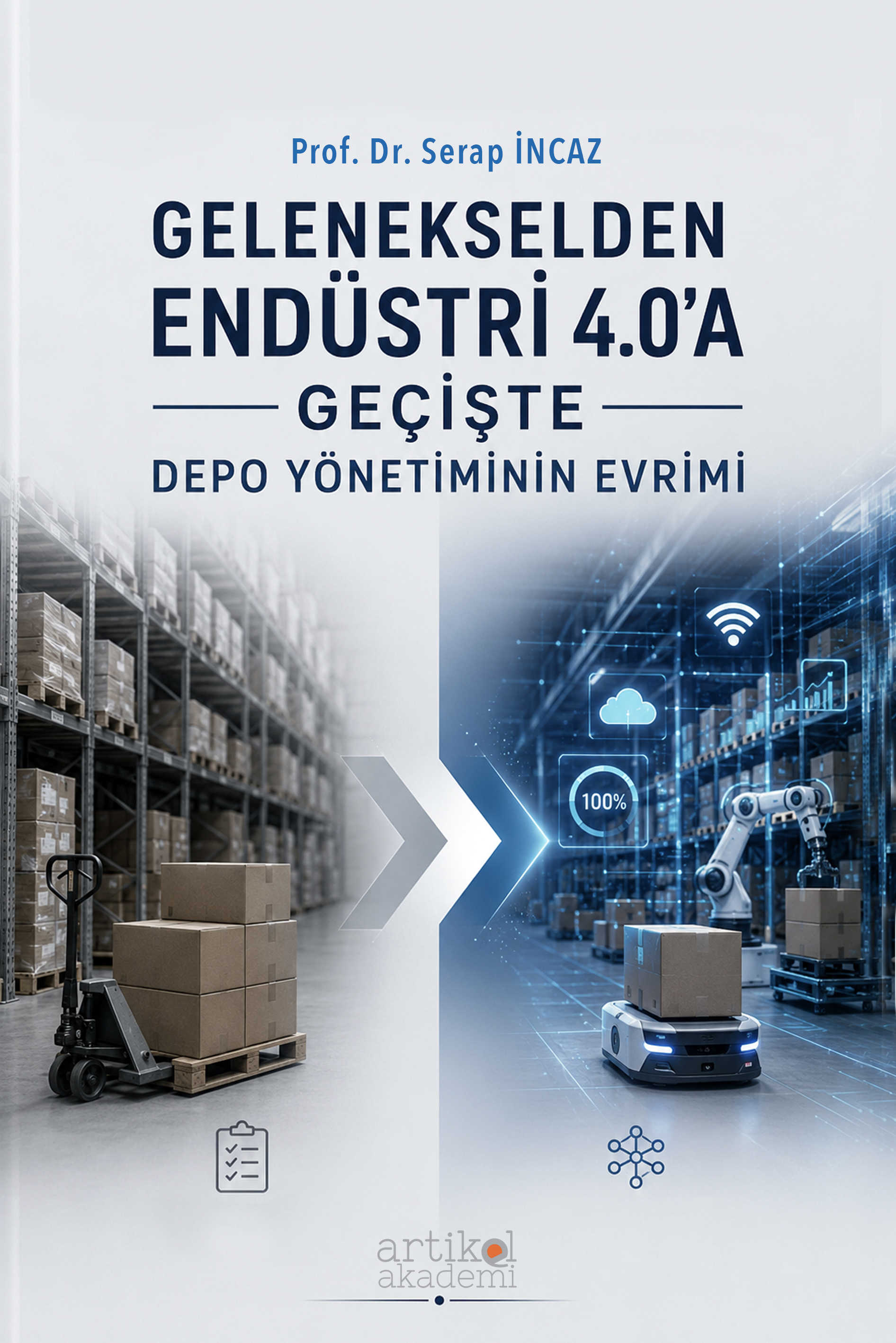 GELENEKSELDEN ENDÜSTRİ 4.0’A GEÇİŞTE DEPO YÖNETİMİNİN EVRİMİ