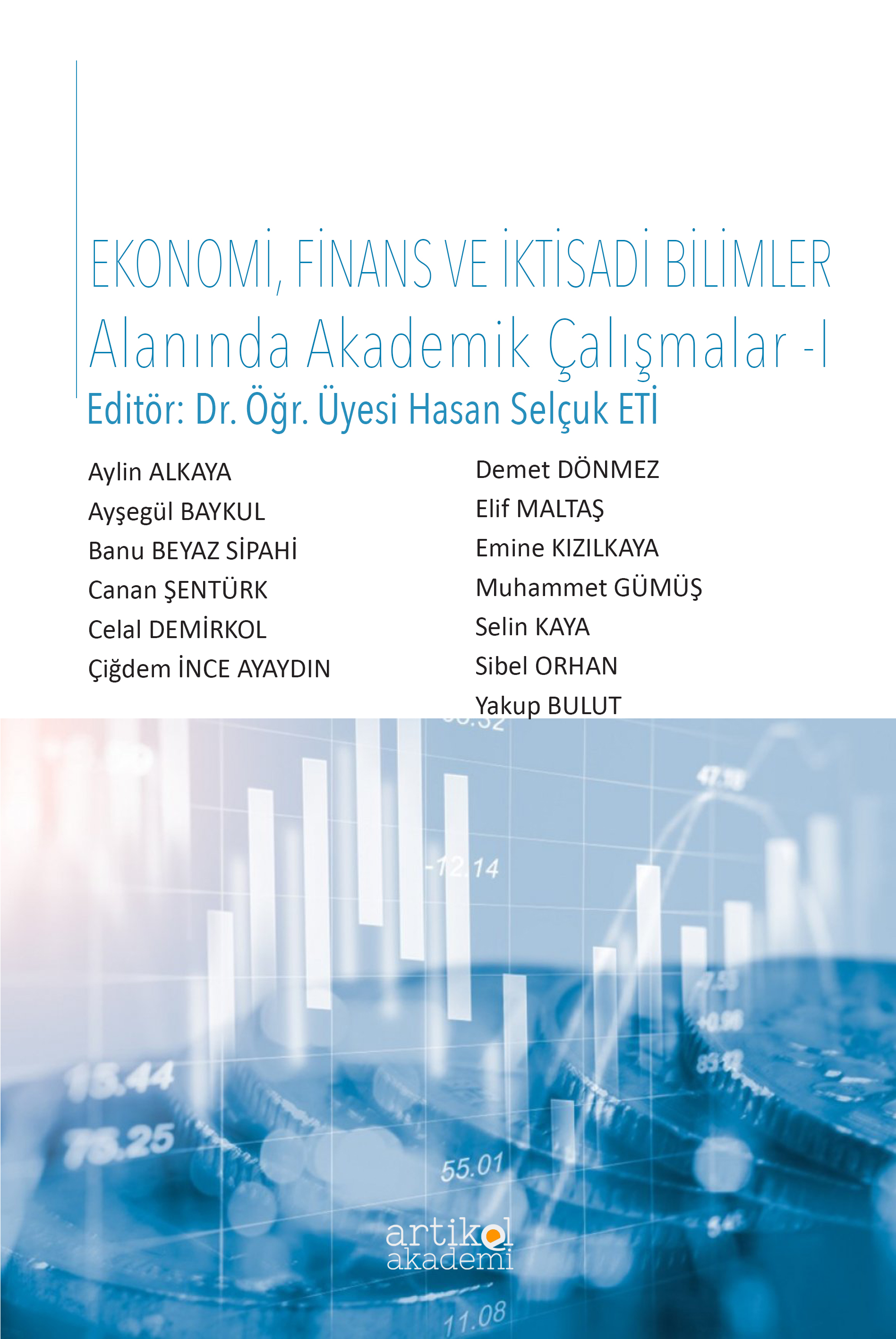 EKONOMİ, FİNANS VE İKTİSADİ BİLİMLER ALANINDA AKADEMİK ÇALIŞMALAR- I