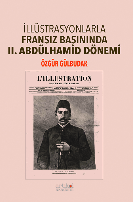 İLLÜSTRASYONLARLA FRANSIZ BASININDA II. ABDÜLHAMİD DÖNEMİ