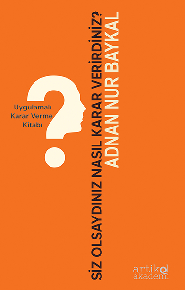 SİZ OLSAYDINIZ NASIL KARAR VERİRDİNİZ?