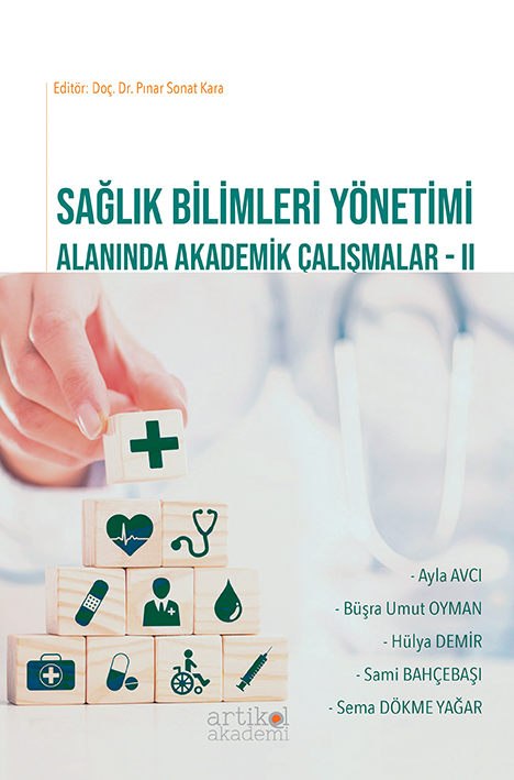 SAĞLIK BİLİMLERİ VE YÖNETİMİ ALANINDA AKADEMİK ÇALIŞMALAR - II