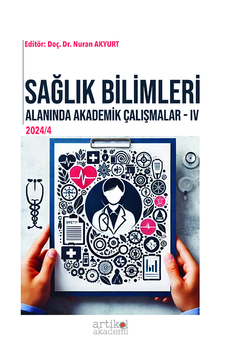 SAĞLIK BİLİMLERİ ALANINDA AKADEMİK ÇALIŞMALAR - IV (2024 /4)