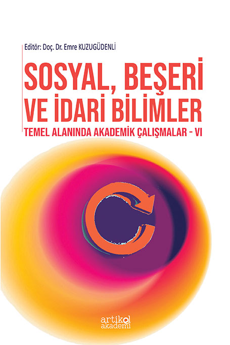 SOSYAL, BEŞERİ VE İDARİ BİLİMLER TEMEL ALANINDA AKADEMİK ÇALIŞMALAR - VI