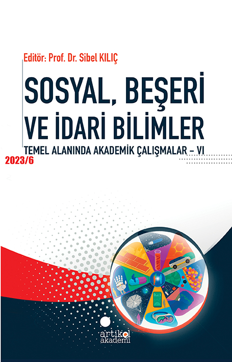 Sosyal, Beşeri ve İdari Bilimler Temel Alanında Akademik Çalışmalar - VI (2023/6)