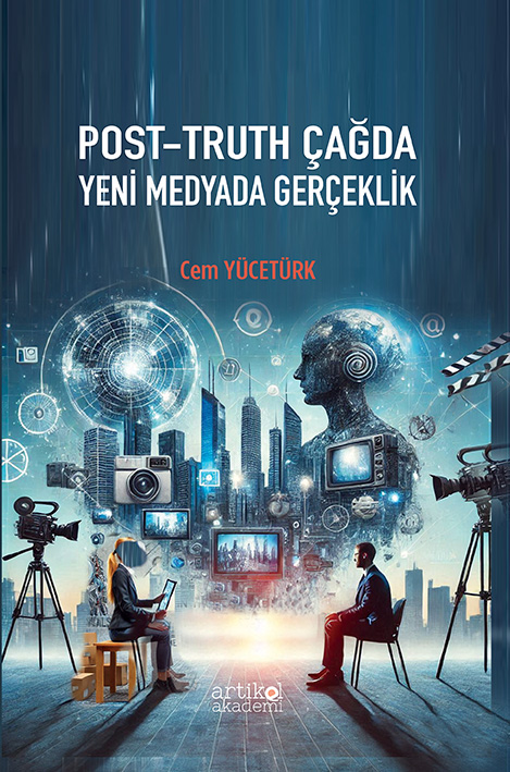 POST-TRUTH ÇAĞDA YENİ MEDYADA GERÇEKLİK