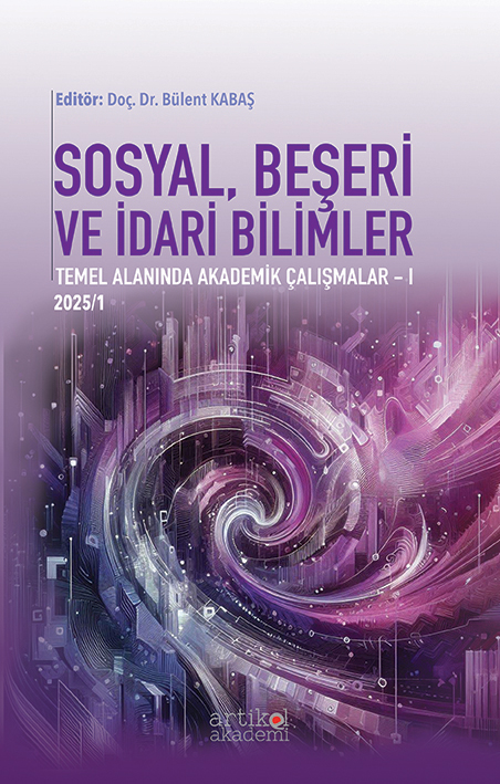Sosyal, Beşeri ve İdari Bilimler Temel Alanında Akademik Çalışmalar - I (2025/1)